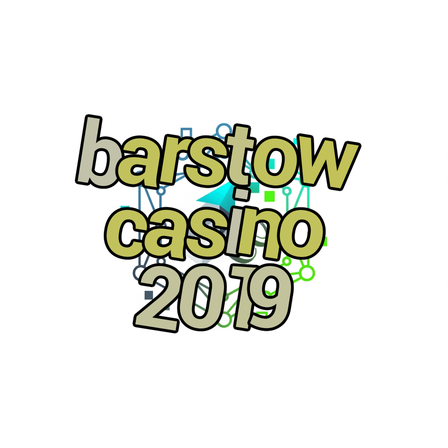 barstow casino 2019
